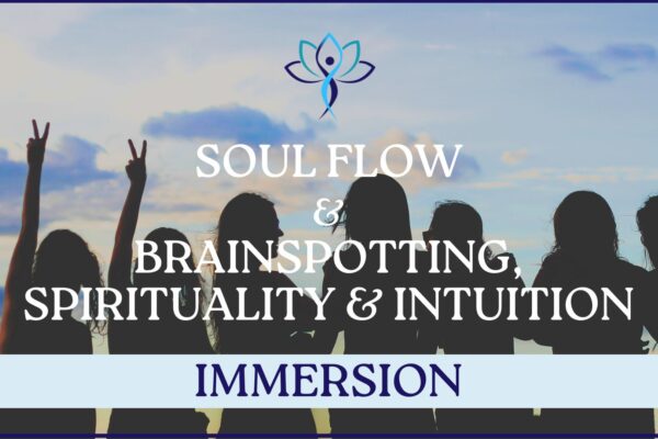 SOUL FLOW & BSI (Brainspotting, Spirituality & Intuition) IMMERSION