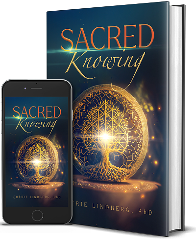 Sacred Knowing Book by Cherie Lindberg PhD